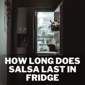 How Long Does a Jarred Salsa Last in the Fridge Once Open? 1