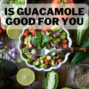 Is Guacamole Healthy? Explore Health Benefits of this Delicious Dip 1