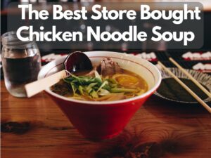 The Best Canned Store-Bought Chicken Noodle Soup Brands Recommended Most 0