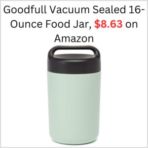 Goodfull Vacuum Sealed 16-Ounce Food Jar, $8.63 on Amazon 1