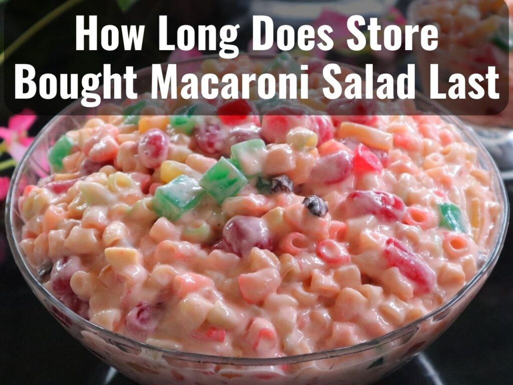 How Long Does Store-Bought Macaroni Salad Last 0
