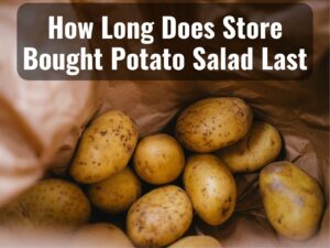 How Long Does Store-Bought Potato Salad Last 0