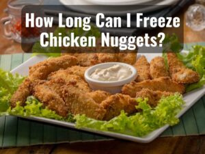 How Long Can You Freeze Chicken Nuggets? 0