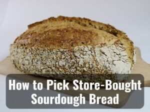 How to Pick Good Store-Bought Sourdough Bread 0