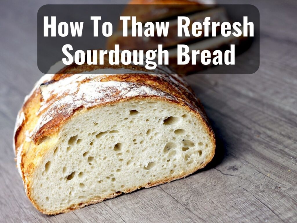 How To Thaw & Refresh Sourdough Bread 0