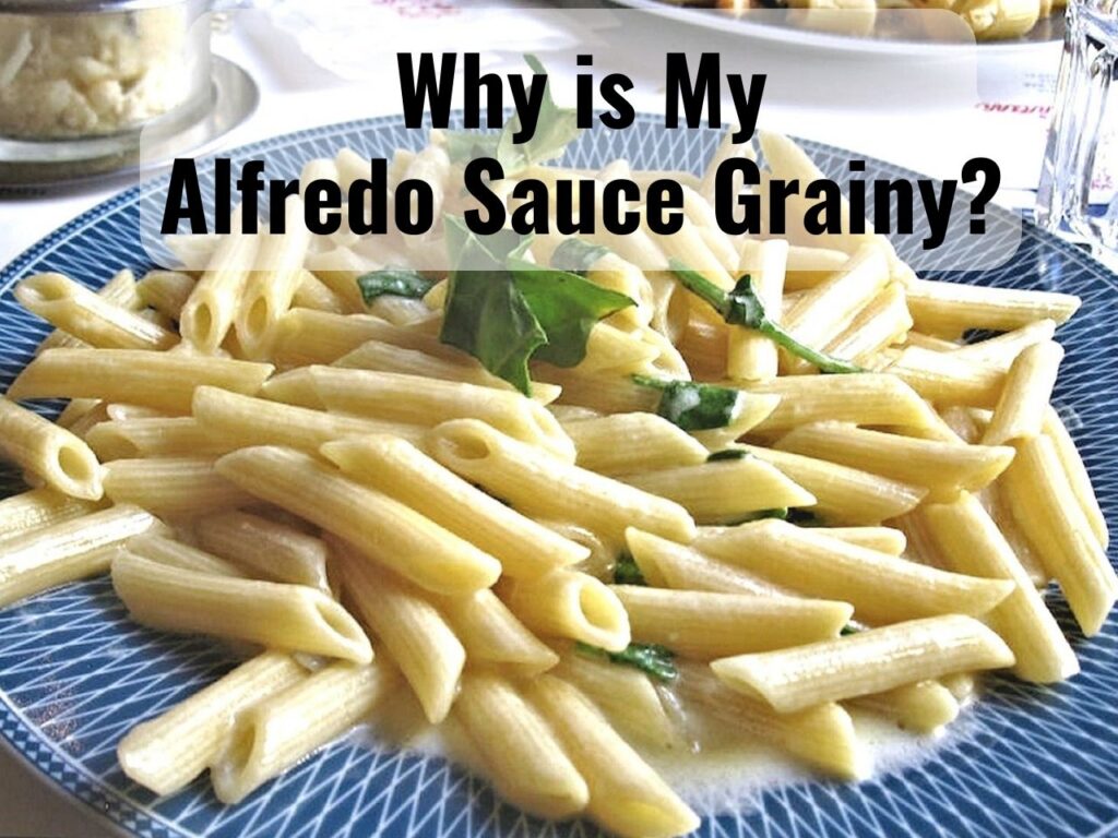 How to Keep My Alfredo Sauce from Becoming Grainy? 0